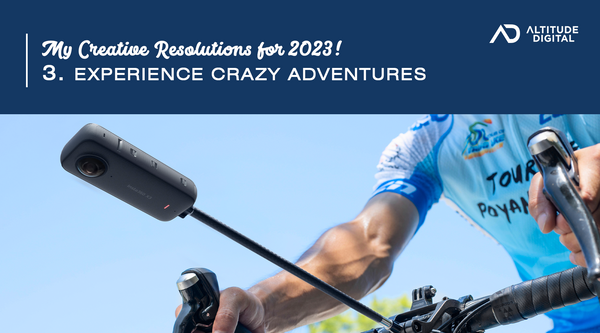 My Creative Resolutions for 2023:  Experience Crazy Adventures!