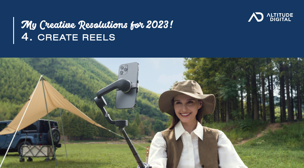 My Creative Resolutions for 2023: Create Reels!