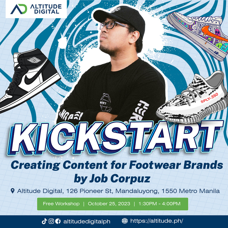 KICKSTART: Creating Content for Footwear Brands by Job Corpuz | October 25, 2023
